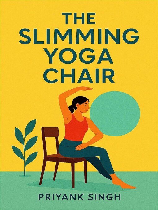 Title details for The Slimming Yoga Chair by Priyank - Wait list